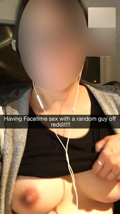 Having FaceTime sex with a random guy off Reddit. Husband is at the movies!