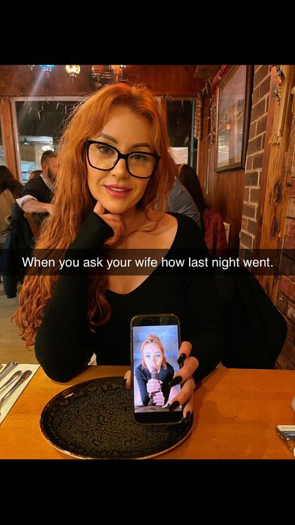 Your wife last night